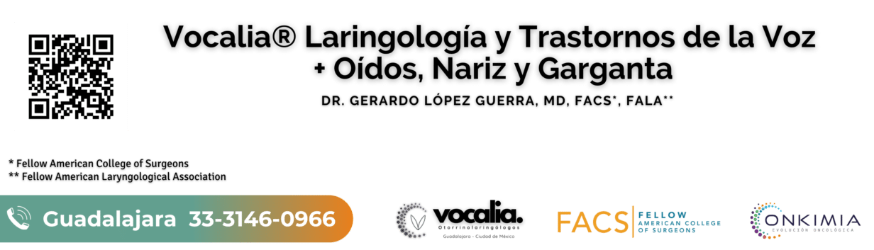 Otorrinolaringólogo Guadalajara, Otorrinolaring{logos, Vocalia ® Dr. Gerardo Lopez Guerra Tel. 33.3146.0966 - Guadalajara, Jalisco, México. Oídos, Nariz, Garganta y Voz.